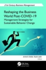 Reshaping the Business World Post-COVID-19 : Management Strategies for Sustainable Behavior Change - Book