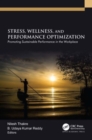 Stress, Wellness, and Performance Optimization : Promoting Sustainable Performance in the Workplace - Book