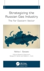 Strategizing the Russian Gas Industry : The Far Eastern Vector - Book