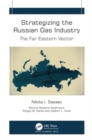 Strategizing the Russian Gas Industry : The Far Eastern Vector - Book