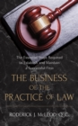 The Business of the Practice of Law : The Essential Steps Required to Establish and Maintain a Successful Firm - eBook