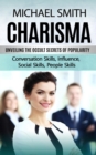 Charisma : Unveiling the Occult Secrets of Popularity (Conversation Skills, Influence, Social Skills, People Skills) - eBook