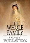 The Whole Family : A Novel By Twelve Authors - eBook