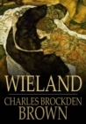 Wieland : Or, the Transformation, an American Tale - eBook