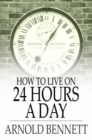 How to Live on 24 Hours a Day - eBook