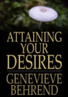 Attaining Your Desires : By Letting Your Subconscious Mind Work for You - eBook