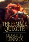 The Female Quixote : Or, The Adventures of Arabella - eBook
