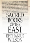Sacred Books of the East : Selections from the Vedic Hymns, Zend-Avesta, Dhammapada, Upanishads, the Koran, and the Life of Buddha - eBook