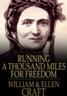 Running a Thousand Miles for Freedom : The Escape of William and Ellen Craft from Slavery - eBook