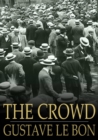 The Crowd : A Study of the Popular Mind - eBook