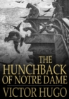 The Hunchback of Notre Dame : Or, Our Lady of Paris - eBook