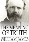The Meaning of Truth : A Sequel to 'Pragmatism' - eBook