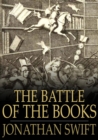 The Battle of the Books : And Other Works, Including 'A Modest Proposal' - eBook