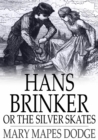 Hans Brinker : Or the Silver Skates - eBook