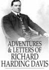 Adventures & Letters of Richard Harding Davis - eBook