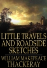 Little Travels and Roadside Sketches - eBook