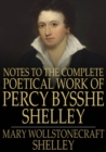 Notes to the Complete Poetical Work of Percy Bysshe Shelley - eBook