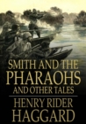 Smith and the Pharaohs : And Other Tales - eBook