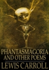 Phantasmagoria : And Other Poems - eBook