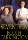 Seventeen : A Tale of Youth and Summer Time and the Baxter Family, Especially William - eBook