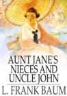 Aunt Jane's Nieces and Uncle John - eBook
