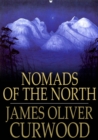 Nomads of the North : A Story of Romance and Adventure Under the Open Stars - eBook