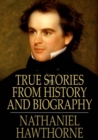 True Stories from History and Biography - eBook