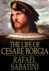 The Life of Cesare Borgia - eBook