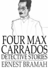 Four Max Carrados Detective Stories - eBook