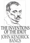 The Inventions of the Idiot - eBook