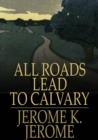 All Roads Lead to Calvary - eBook