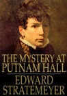 The Mystery at Putnam Hall : Or, The School Chums' Strange Discovery - eBook