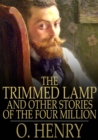 The Trimmed Lamp : And Other Stories of the Four Million - eBook