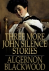 Three More John Silence Stories - eBook
