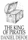 The King of Pirates : Being an Account of the Famous Enterprises of Captain Avery, the Mock King of Madagascar - eBook
