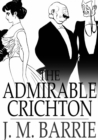 The Admirable Crichton : A Comedy - eBook