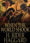 When the World Shook : Being an Account of the Great Adventure of Bastin, Bickley and Arbuthnot - eBook
