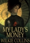 My Lady's Money : An Episode in the Life of a Young Girl - eBook
