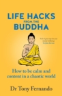 Life Hacks from the Buddha : How to be calm and content in a chaotic world - eBook