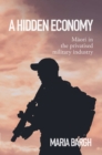A Hidden Economy : Maori in the Privatised Military Industry - Book