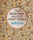 The Rosemary McLeod Craft Series: Aprons - eBook