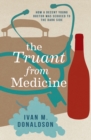 The Truant From Medicine : A Memoir - eBook