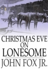 Christmas Eve on Lonesome : And Other Stories - eBook
