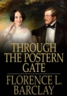 Through the Postern Gate : A Romance in Seven Days - eBook