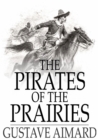 The Pirates of the Prairies : Adventures in the American Desert - eBook