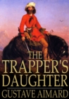 The Trapper's Daughter : A Story of the Rocky Mountains - eBook