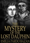 The Mystery of the Lost Dauphin : Louis XVII - eBook
