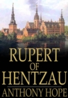 Rupert of Hentzau : From The Memoirs of Fritz Von Tarlenheim: The Sequel to The Prisoner of Zenda - eBook