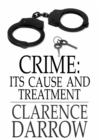 Crime : Its Cause and Treatment - eBook