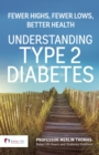 Understanding Type 2 Diabetes : Fewer Highs, Fewer Lows, Better Health - eBook